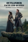 Outlander Facts and Quizzes: How Well Do You Know 