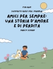 Amici per sempre: Una Storis D'amore E Do Perdita ITALIANO:: Forever Friends a Tale of Love and Loss Cover Image