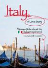 Italy, A Love Story: Women Write About the Italian Experience Cover Image