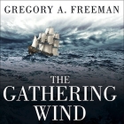 The Gathering Wind Lib/E: Hurricane Sandy, the Sailing Ship Bounty, and a Courageous Rescue at Sea Cover Image
