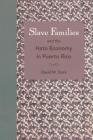 Slave Families and the Hato Economy in Puerto Rico Cover Image