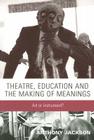 Theatre, Education and the Making of Meanings: Art or Instrument? By Anthony Jackson Cover Image