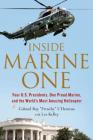 Inside Marine One: Four U.S. Presidents, One Proud Marine, and the World’s Most Amazing Helicopter By Col. Ray L'Heureux, Lee Kelley Cover Image
