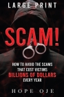 Scam!: How to Avoid the Scams That Cost Victims Billions of Dollars Every Year (Large Print) By Hope Oje Cover Image