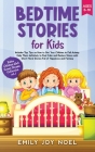 Bedtime Stories for Kids: Includes Top Tips on How to Get Your Children to Fall Asleep Help Them Definitely to Feel Calm and Reduce Stress with Cover Image
