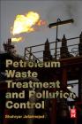 Petroleum Waste Treatment and Pollution Control By Shahryar Jafarinejad Cover Image
