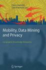 Mobility, Data Mining and Privacy: Geographic Knowledge Discovery By Fosca Giannotti (Editor), Dino Pedreschi (Editor) Cover Image