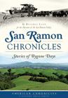 San Ramon Chronicles: Stories of Bygone Days (American Chronicles) By Beverly Lane, Museum of the San Ramon Valley Cover Image
