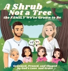 A Shrub Not a Tree: the FAMILY We've Grown to Be By Ashley Rae Klinger, Qbn Studios (Illustrator) Cover Image