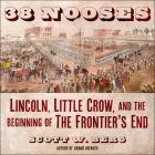 38 Nooses Lib/E: Lincoln, Little Crow, and the Beginning of the Frontier's End Cover Image
