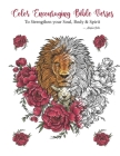 Color Encouraging Bible Verses To Strengthen your Soul, Body & Spirit By Aliesha Bate Cover Image