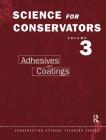 The Science for Conservators Series: Volume 3: Adhesives and Coatings (Heritage: Care-Preservation-Management) Cover Image