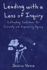 Leading with a Lens of Inquiry By Jessica Vance Cover Image