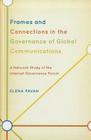 Frames and Connections in the Governance of Global Communications: A Network Study of the Internet Governance Forum Cover Image