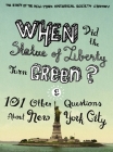 When Did the Statue of Liberty Turn Green?: And 101 Other Questions about New York City Cover Image