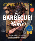 The Barbecue! Bible: More than 500 Great Grilling Recipes from Around the World (Steven Raichlen Barbecue Bible Cookbooks) Cover Image