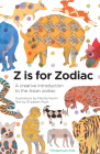 Z Is for Zodiac: A Creative Introduction to the Asian Zodiac (Alphabetical World) By Elizabeth Rush, Maritta Nurmi (Illustrator) Cover Image