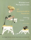 Historical Perspectives on Sustainable Fashion: Inspiration for Change By Amy Twigger Holroyd, Jennifer Farley Gordon, Colleen Hill Cover Image