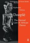 Doople\AA: The Eternal Law of African Dance (Choreography and Dance Studies) By Alphonse Tierou Cover Image