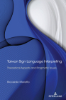 Taiwan Sign Language Interpreting: Theoretical Aspects and Pragmatic Issues By Riccardo Moratto Cover Image