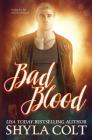 Bad Blood By Shyla Colt Cover Image