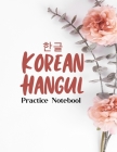 Korean Hangul Practice Notebook: Korean Hangul Manuscript Paper, Hangul Workbook to Learn Hangul, Korean Writing Practice Book, Hangul Alphabet Workbo By Korean Hangul Paper Cover Image