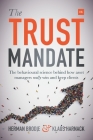 The Trust Mandate: The behavioural science behind how asset managers REALLY win and keep clients By Herman Brodie, Klaus Harnack Cover Image
