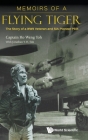Memoirs of a Flying Tiger: The Story of a WWII Veteran and Sia Pioneer Pilot By Weng Toh Ho, Jonathan Y. H. Sim (With) Cover Image