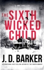 The Sixth Wicked Child (4mk Thriller #3) By J. D. Barker Cover Image