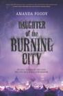 Daughter of the Burning City By Amanda Foody Cover Image
