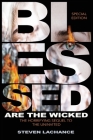 Blessed are the Wicked: Special Edition The Horrifying Sequel to The Uninvited The True Story of the Union Screaming House By Steven A. LaChance, Rick L. Brandt (Editor), Shannon N. Lusk (Editor) Cover Image