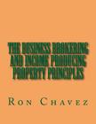The Business Brokering and Income Producing Property Principles By Ron Chavez Cover Image