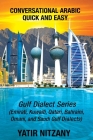 Conversational Arabic Quick and Easy: Gulf Series; Emirati, Saudi Gulf Dialect, Qatari, Kuwaiti, Bahraini, Omani Arabic Dialects Cover Image