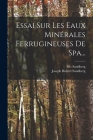 Essai Sur Les Eaux Minérales Ferrugineuses De Spa... Cover Image