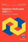 Hardware Verification with C++: A Practitioner's Handbook By Mike Mintz, Robert Ekendahl Cover Image