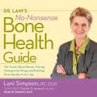 Dr. Lani's No-Nonsense Bone Health Guide Lib/E: The Truth about Density Testing, Osteoporosis Drugs, and Building Bone Quality at Any Age Cover Image