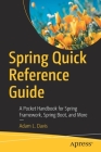 Spring Quick Reference Guide: A Pocket Handbook for Spring Framework, Spring Boot, and More By Adam L. Davis Cover Image