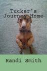 Tucker's Journey Home By Randi L. Smith Cover Image