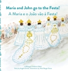 Maria and Joao Go to the Festa! By Angela Simoes, Helia Sousa (Illustrator), Diniz Borges (Translator) Cover Image
