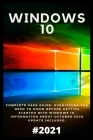 Windows 10: 2021 Complete User Guide. Everything You Need to Know Before Getting Started with Windows 10. Information About Octobe Cover Image
