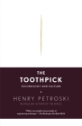 The Toothpick: Technology and Culture By Henry Petroski Cover Image