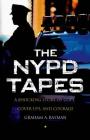 The NYPD Tapes: A Shocking Story of Cops, Cover-ups, and Courage By Graham A. Rayman Cover Image