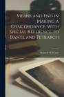 Means and End in Making a Concordance, With Special Reference to Dante and Petrarch By McKenzie Kenneth Cover Image