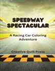 Speedway Spectacular: A Racing Car Coloring Adventure Cover Image