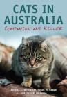 Cats in Australia: Companion and Killer By John Woinarski, Sarah Legge, Chris Dickman Cover Image