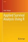 Applied Survival Analysis Using R (Use R!) By Dirk F. Moore Cover Image
