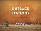 Outback Stations: Life on the Land by the People Who Live There By Daniel McIntosh Cover Image