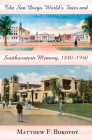 The San Diego World's Fairs and Southwestern Memory, 1880-1940 By Matthew F. Bokovoy Cover Image