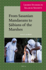 From Sasanian Mandaeans to Ṣābians of the Marshes (Leiden Studies in Islam and Society #6) Cover Image