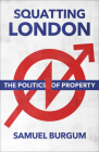 Squatting London: The Politics of Property Cover Image